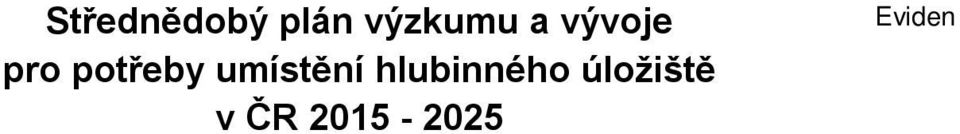 Hlavní úkol SURAO v této době je najít do roku 2025 vhodnou lokalitu pro umístění hlubinného úložiště a předložit návrh finální lokality k rozhodnutí vlády ČR.