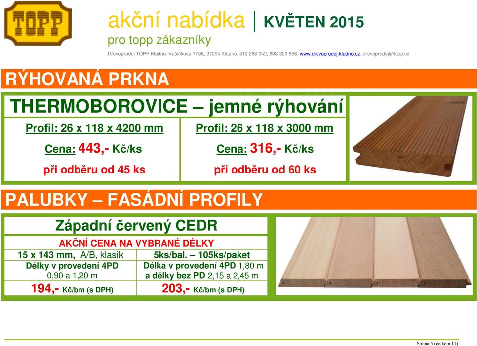 červený CEDR AKČNÍ CENA NA VYBRANÉ DÉLKY 15 x 143 mm, A/B, klasik 5ks/bal.