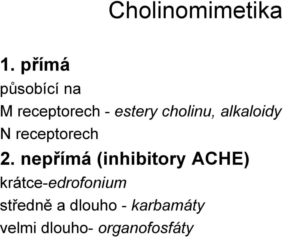 cholinu, alkaloidy N receptorech 2.
