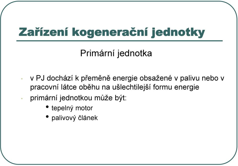 pracovní látce oběhu na ušlechtilejší formu energie