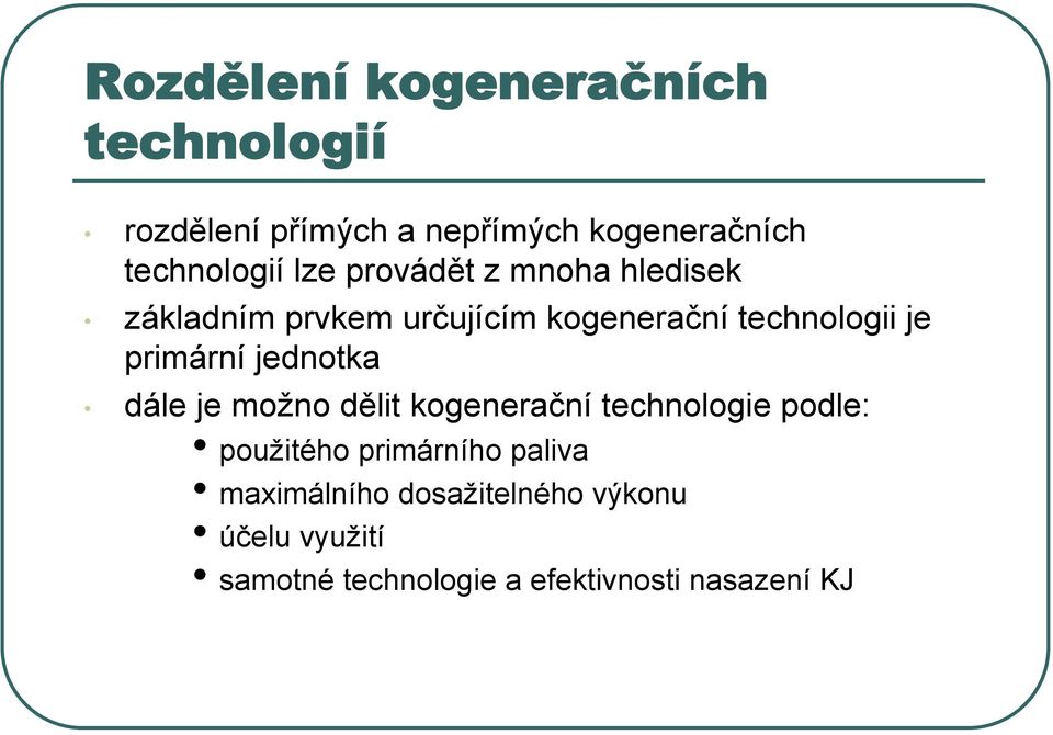 primární jednotka dále je možno dělit kogenerační technologie podle: použitého primárního