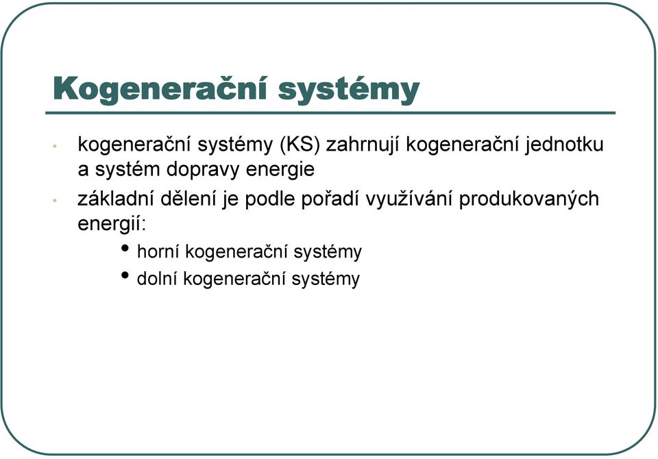 základní dělení je podle pořadí využívání