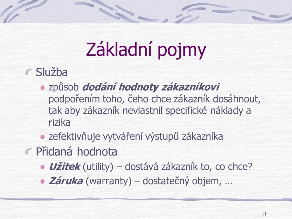 náklady a rizika zefektivňuje vytváření výstupů zákazníka Přidaná hodnota