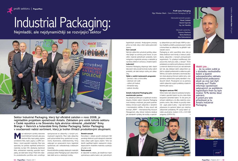 Miloslav Olach Sales Director Packaging CZ, SK Obchodně-techničtí poradci: Marek Valášek Daniel Čaprnda Ing.