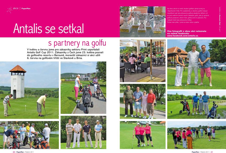 Na obou akcích si mohli zkušení golfisté zahrát turnaj na 18jamkovém hřišti.