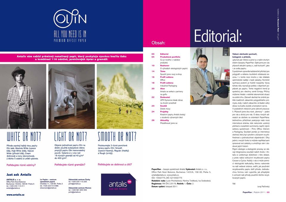 studentů výtvarných škol 26 Aktuality Přestěhovali jsme se PaperMan časopis společnosti Antalis Vydavatel: Antalis s. r. o.