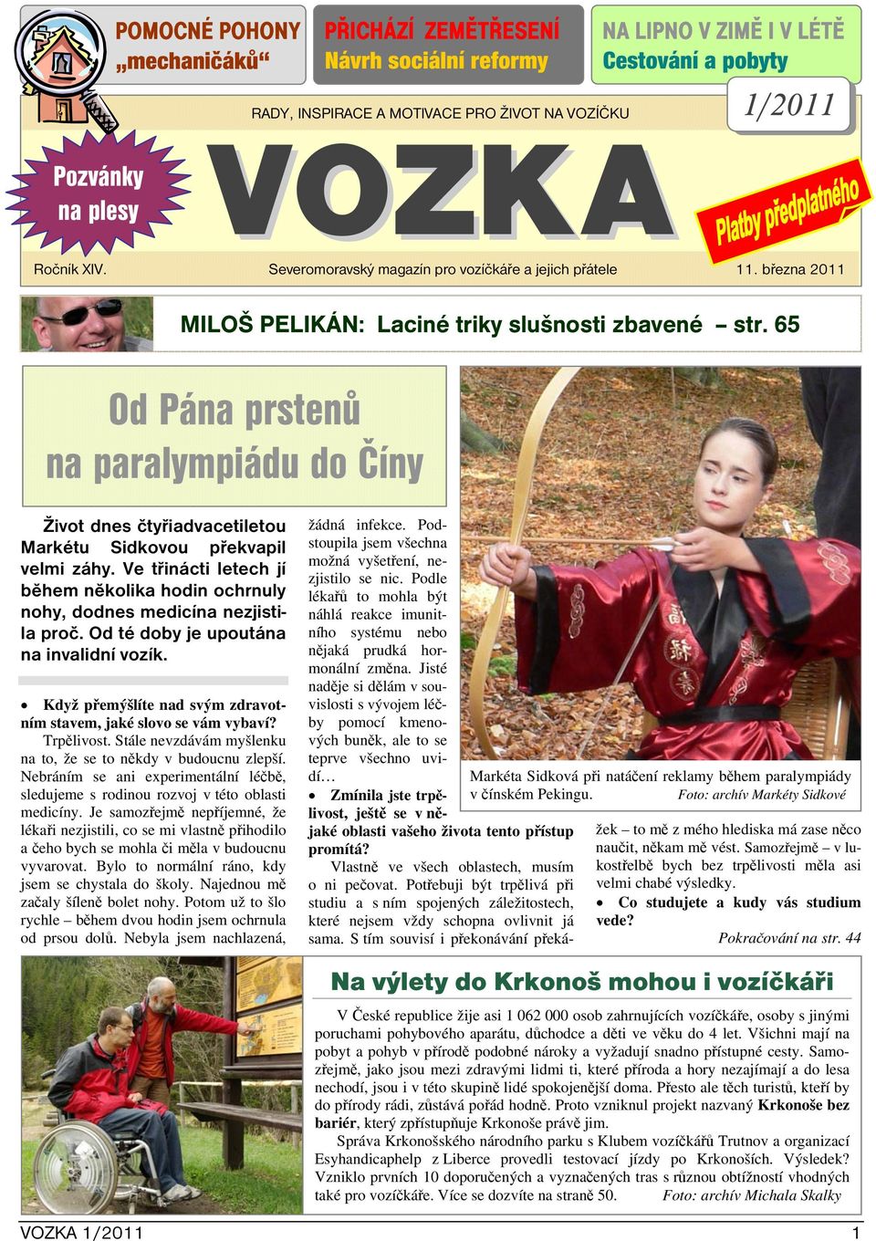 65 Od Pána prstenů na paralympiádu do Číny Život dnes čtyřiadvacetiletou Markétu Sidkovou překvapil velmi záhy.