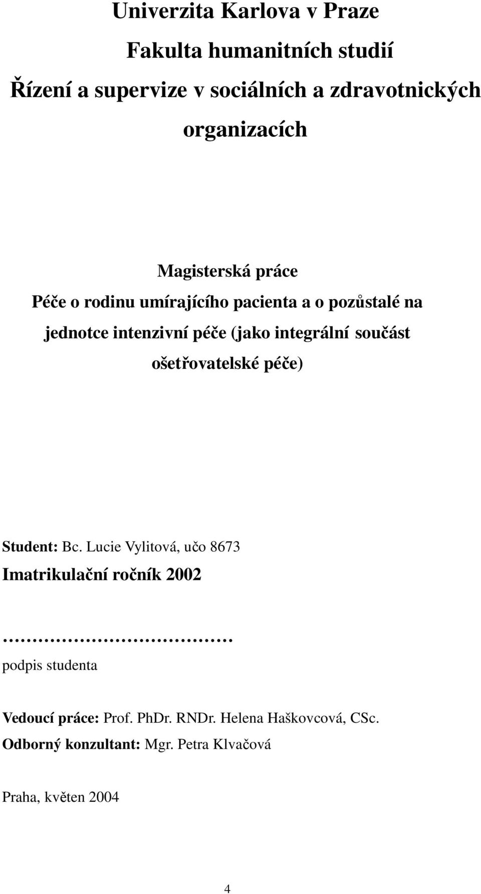 integrální součást ošetřovatelské péče) Student: Bc.