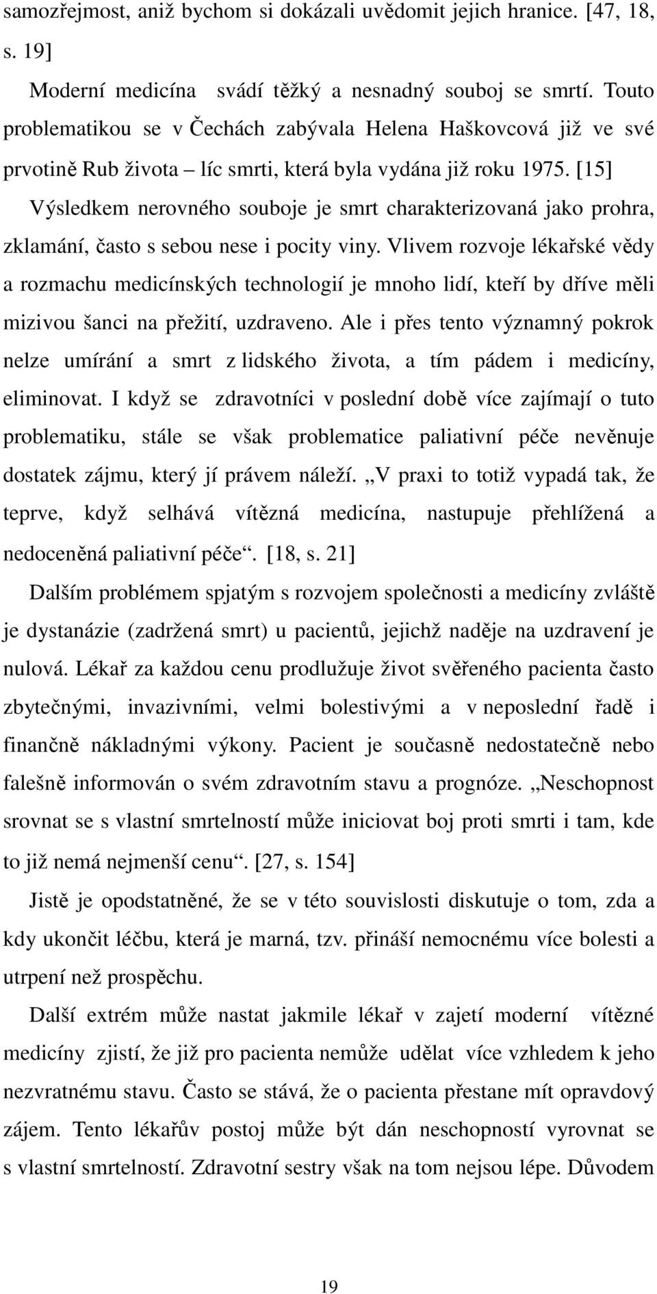 [15] Výsledkem nerovného souboje je smrt charakterizovaná jako prohra, zklamání, často s sebou nese i pocity viny.