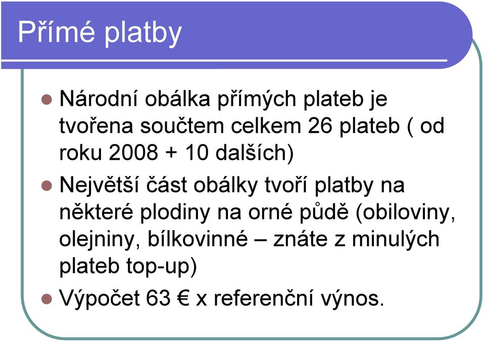 tvoří platby na některé plodiny na orné půdě (obiloviny, olejniny,