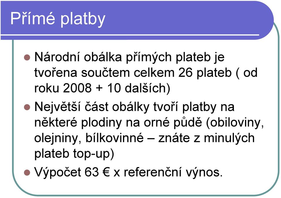 tvoří platby na některé plodiny na orné půdě (obiloviny, olejniny,