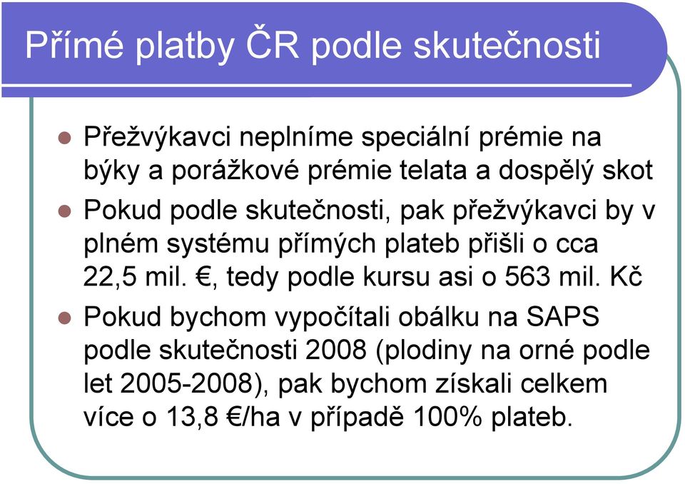 o cca 22,5 mil., tedy podle kursu asi o 563 mil.