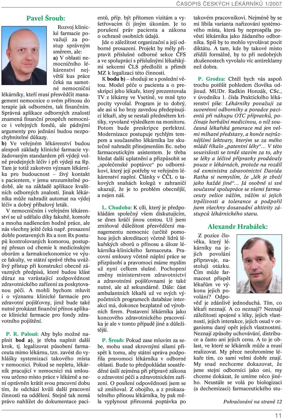 Správná aplikace odborn ch znalostí znamená finanãní prospûch nemocnice i vefiejn ch fondû, ale pádn mi argumenty pro jednání budou nezpochybnitelné dûkazy.