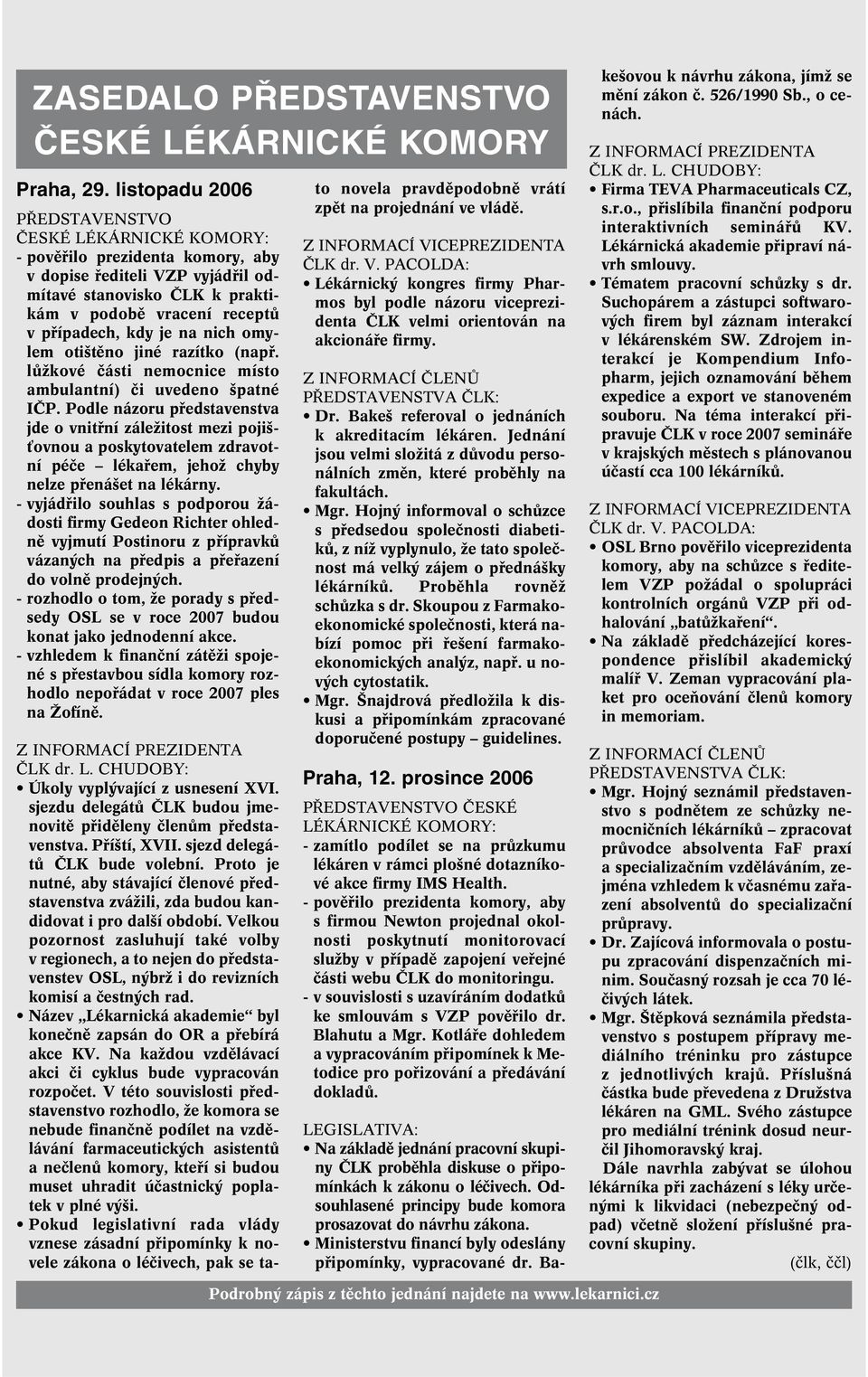 kdy je na nich omylem oti tûno jiné razítko (napfi. lûïkové ãásti nemocnice místo ambulantní) ãi uvedeno patné IâP.