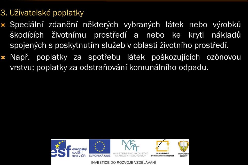 poskytnutím služeb v oblasti životního prostředí. Např.