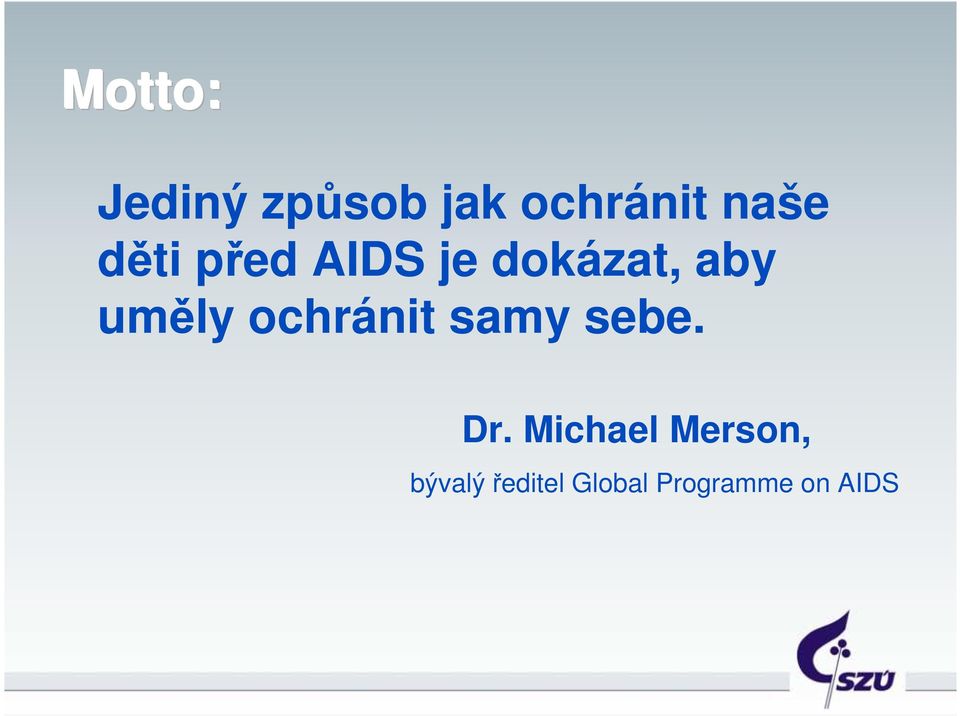 ochránit samy sebe. Dr.