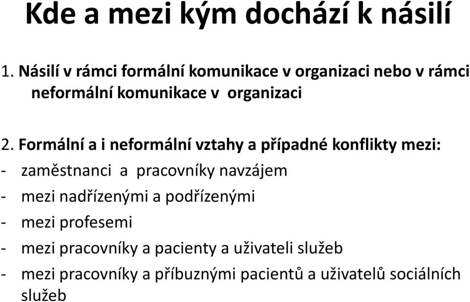 Formální a i neformální vztahy a případné konflikty mezi: - zaměstnanci a pracovníky navzájem -