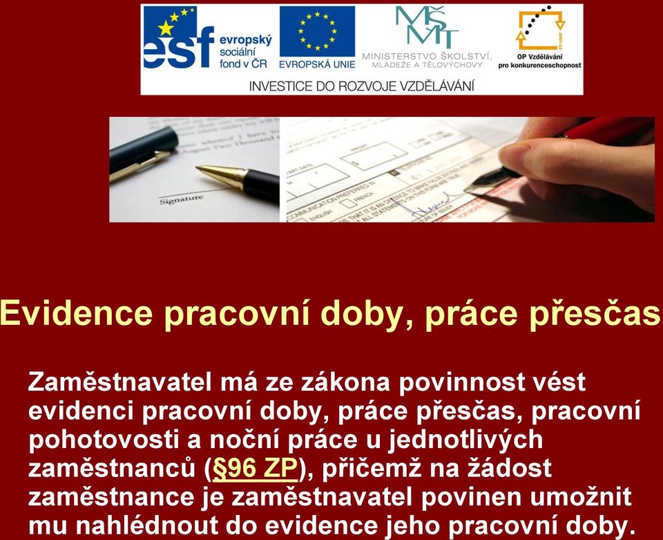 práce u jednotlivých zaměstnanců ( 96 ZP), přičemž na žádost zaměstnance