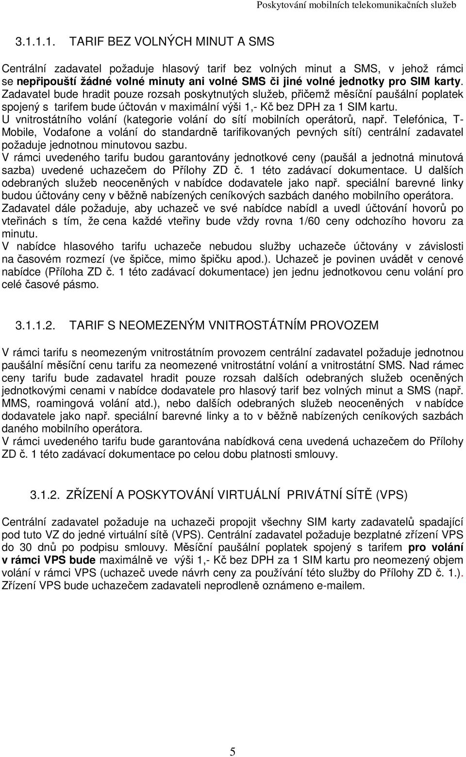 U vnitrostátního volání (kategorie volání do sítí mobilních operátorů, např.