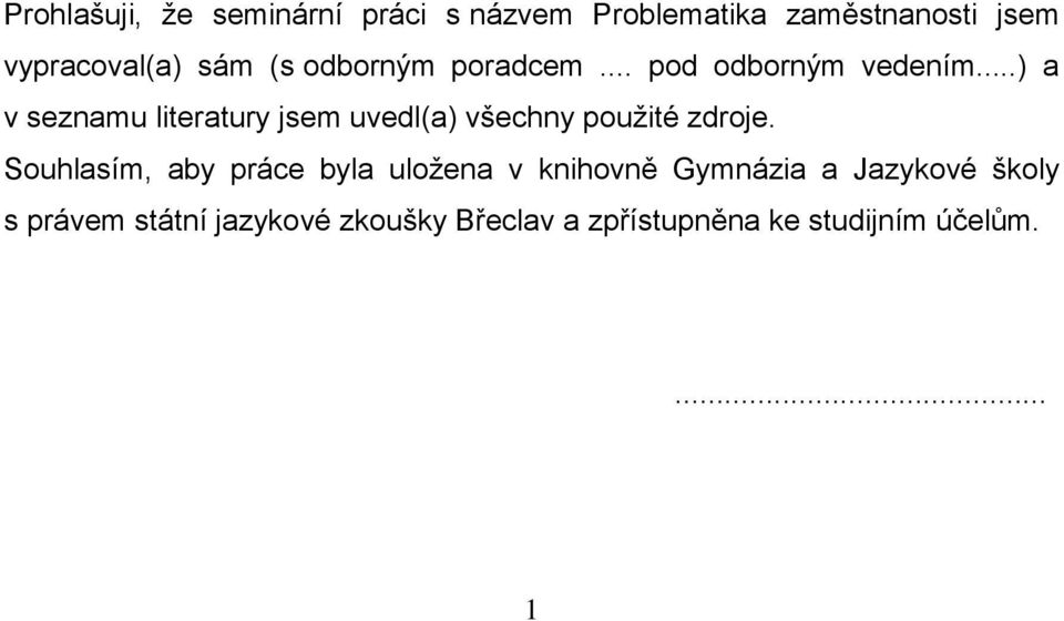 ..) a v seznamu literatury jsem uvedl(a) všechny použité zdroje.