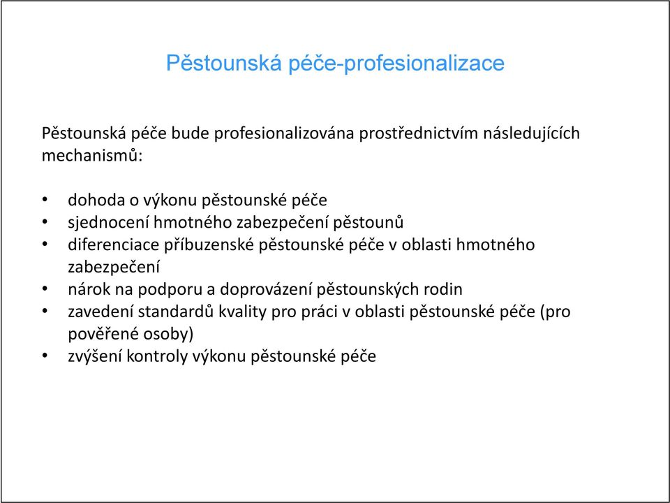 příbuzenské pěstounské péče v oblasti hmotného zabezpečení nárok na podporu a doprovázení pěstounských rodin