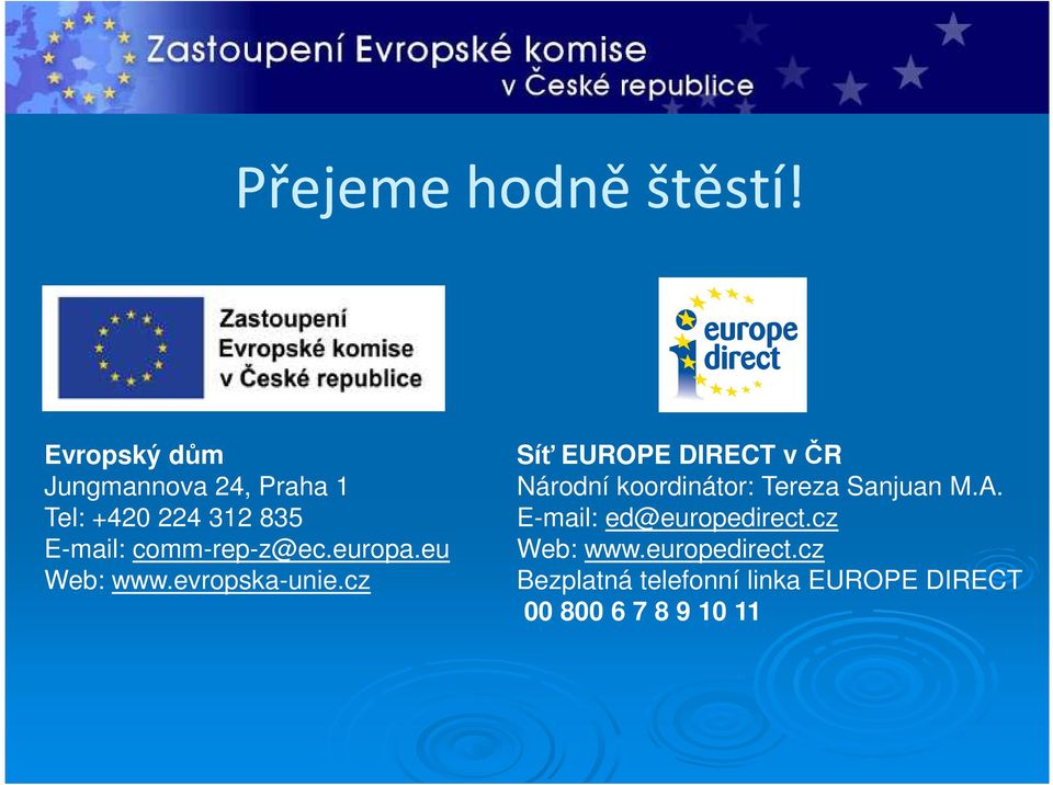 comm-rep-z@ec.europa.eu Web: www.evropska-unie.
