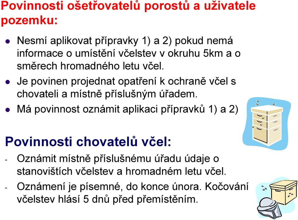 Je povinen projednat opatření k ochraně včel s chovateli a místně příslušným úřadem.