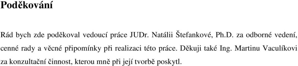 za odborné vedení, cenné rady a věcné připomínky při realizaci