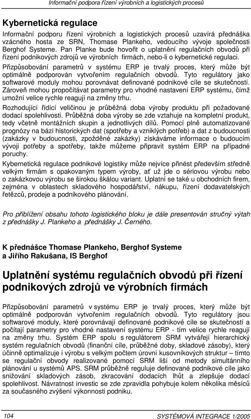 Přizpůsobování parametrů v systému ERP je trvalý proces, který může být optimálně podporován vytvořením regulačních obvodů.