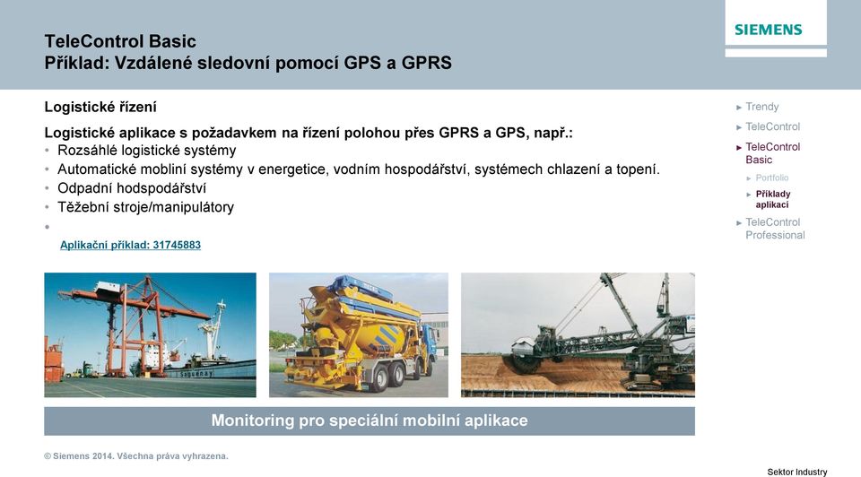 : Rozsáhlé logistické systémy Automatické mobliní systémy v energetice, vodním hospodářství, systémech