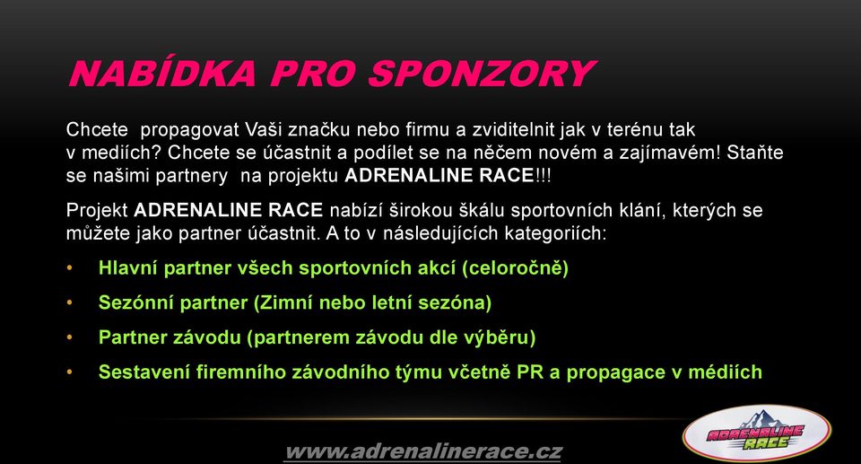 !! Projekt ADRENALINE RACE nabízí širokou škálu sportovních klání, kterých se můžete jako partner účastnit.