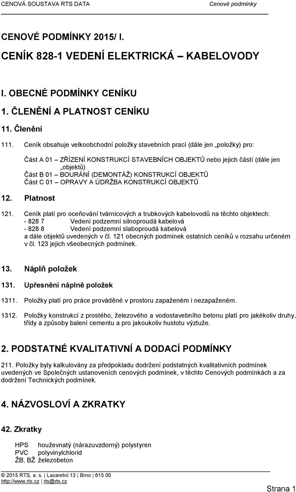 KONSTRUKCÍ OBJEKTŮ Část C 01 OPRAVY A ÚDRŽBA KONSTRUKCÍ OBJEKTŮ 12. Platnost 121.