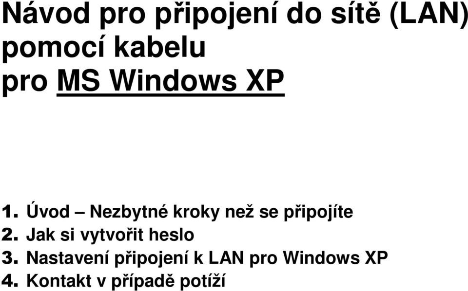 Úvod Nezbytné kroky než se připojíte 2.