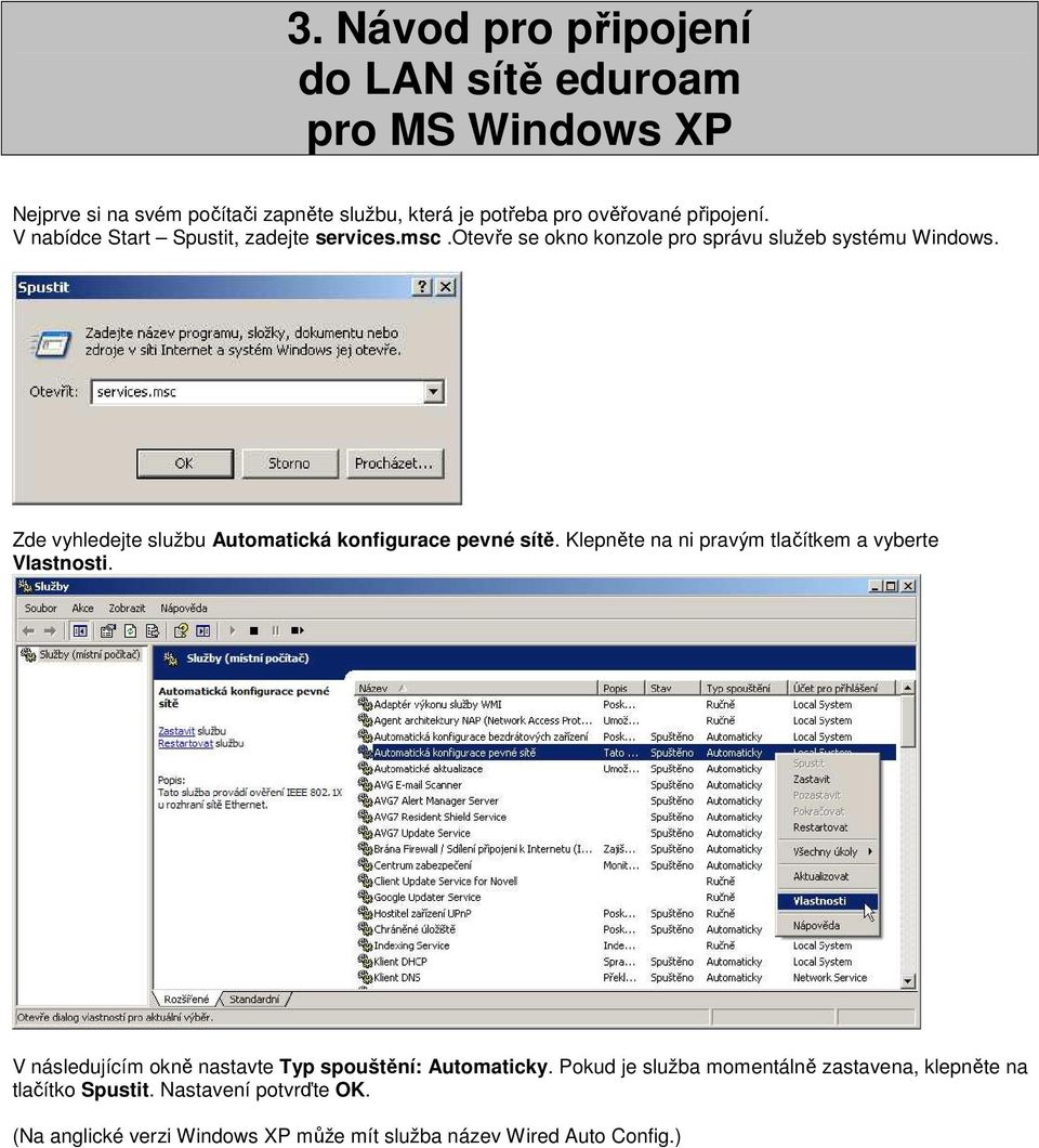Zde vyhledejte službu Automatická konfigurace pevné sítě. Klepněte na ni pravým tlačítkem a vyberte Vlastnosti.