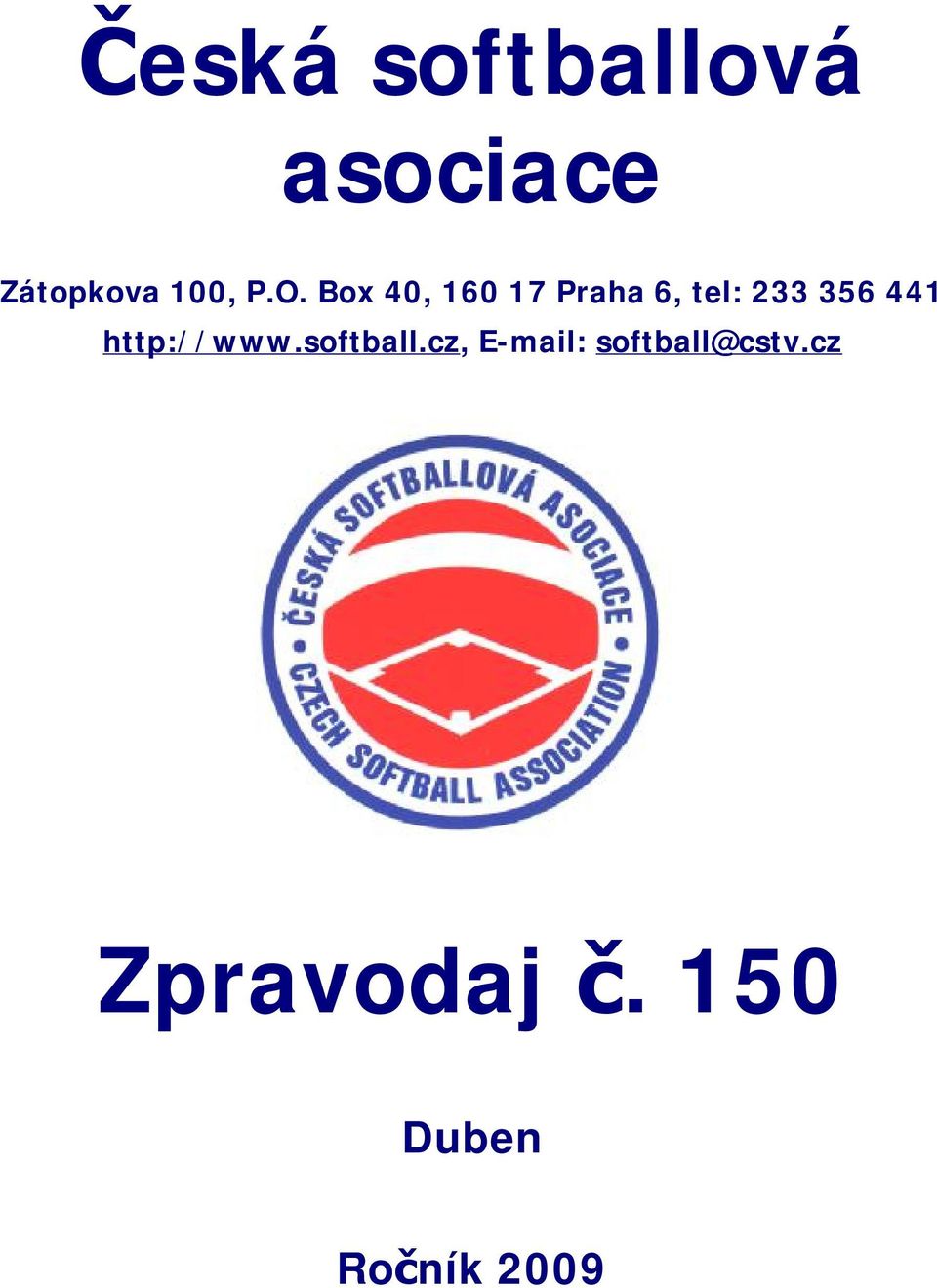 Box 40, 160 17 Praha 6, tel: 233 356