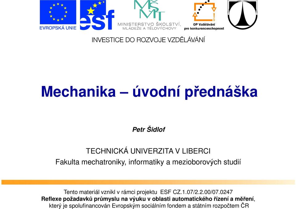 Tento materiál vznikl v rámci projektu ESF CZ.1.07/2.2.00/07.