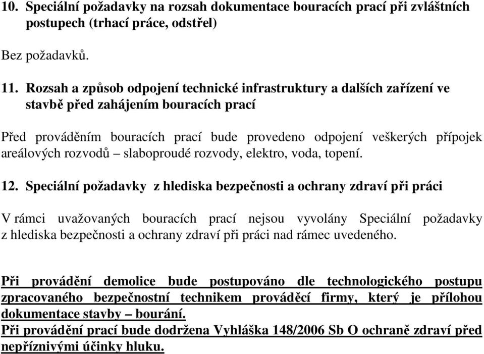 rozvodů slaboproudé rozvody, elektro, voda, topení. 12.