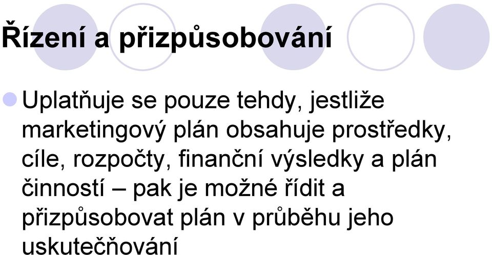 rozpočty, finanční výsledky a plán činností pak je