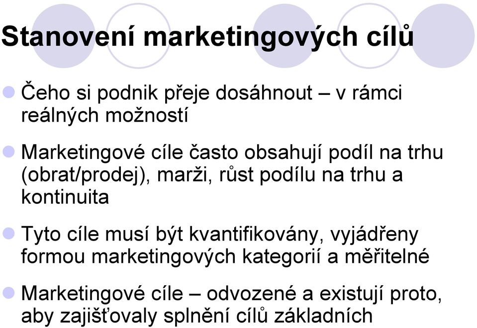 a kontinuita Tyto cíle musí být kvantifikovány, vyjádřeny formou marketingových kategorií