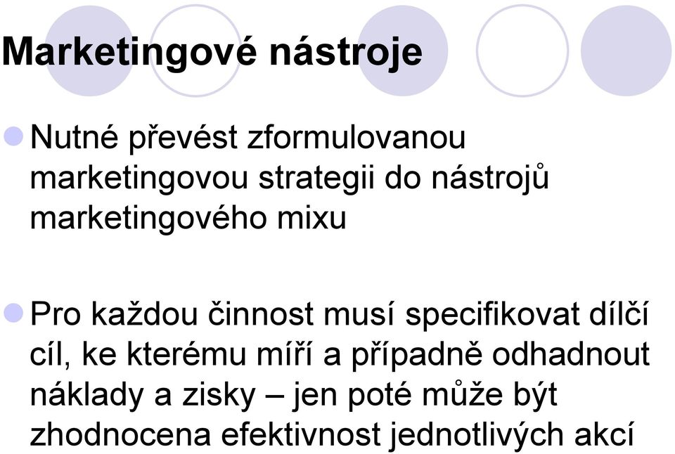 specifikovat dílčí cíl, ke kterému míří a případně odhadnout