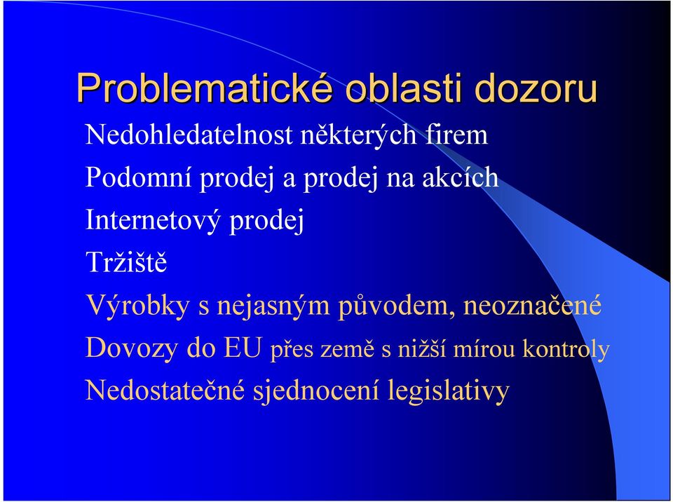 Tržiště Výrobky s nejasným původem, neoznačené Dovozy do EU