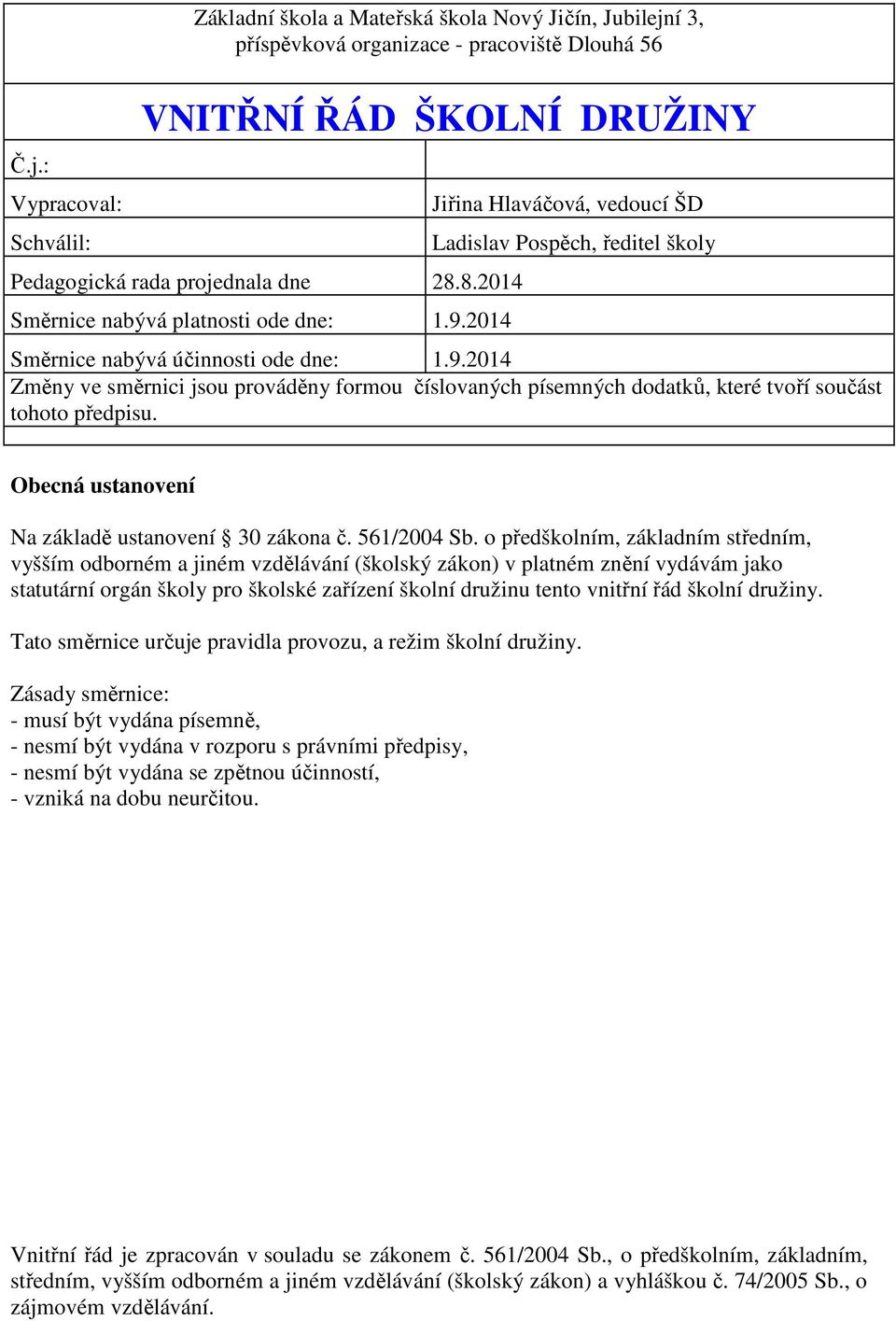 Obecná ustanovení Na základě ustanovení 30 zákona č. 561/2004 Sb.