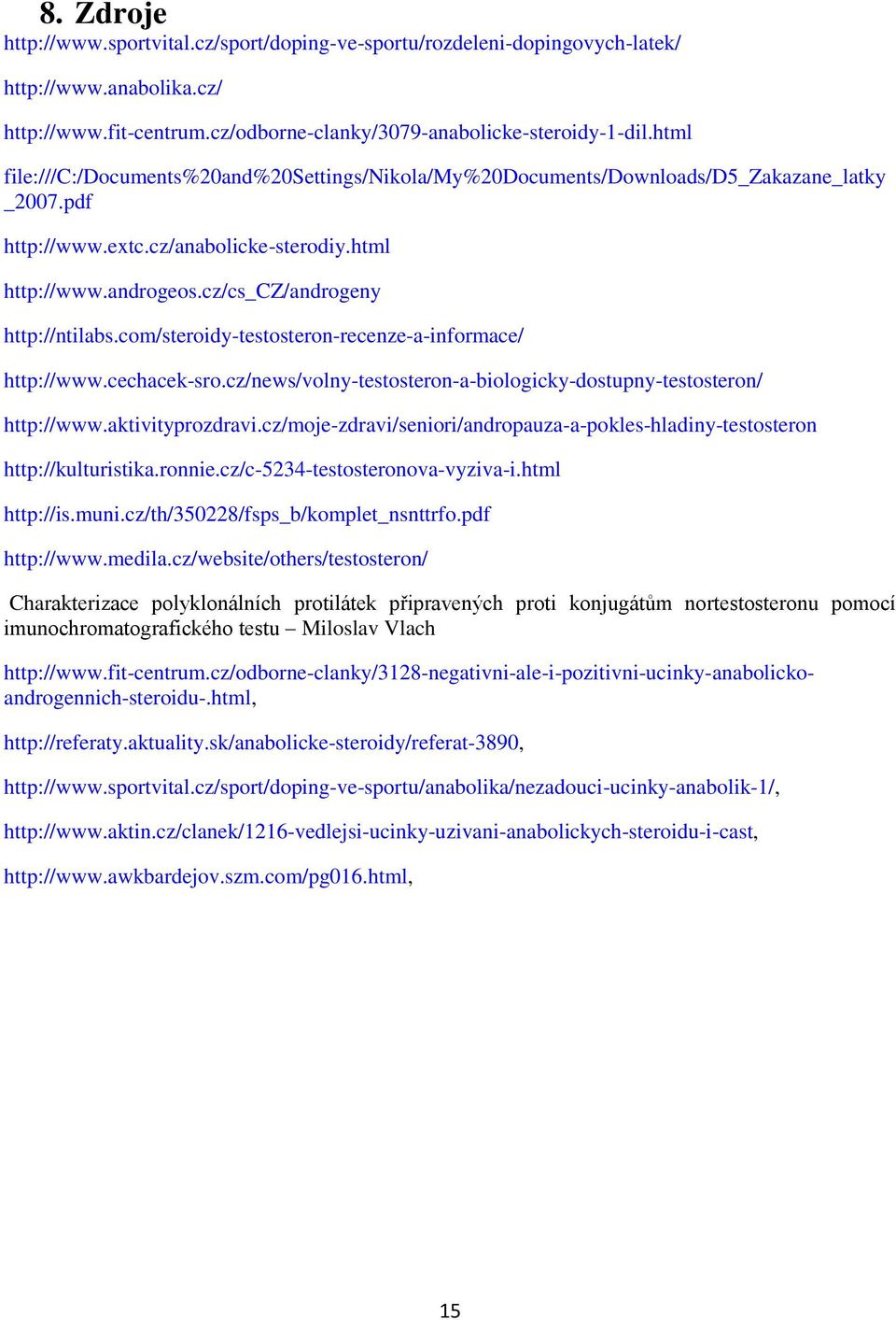 cz/cs_cz/androgeny http://ntilabs.com/steroidy-testosteron-recenze-a-informace/ http://www.cechacek-sro.cz/news/volny-testosteron-a-biologicky-dostupny-testosteron/ http://www.aktivityprozdravi.