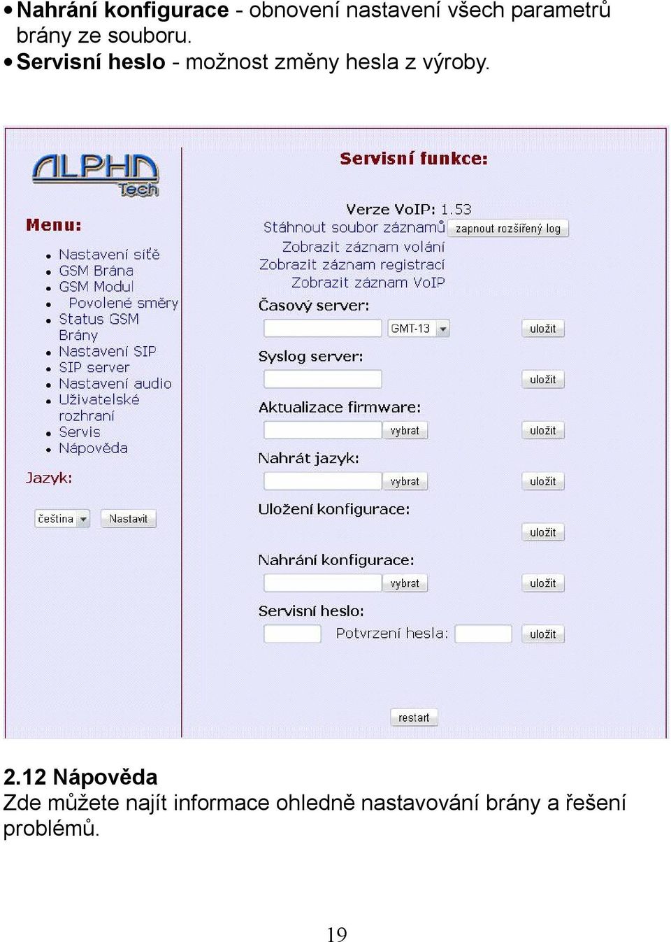 Servisní heslo - možnost změny hesla z výroby. 2.