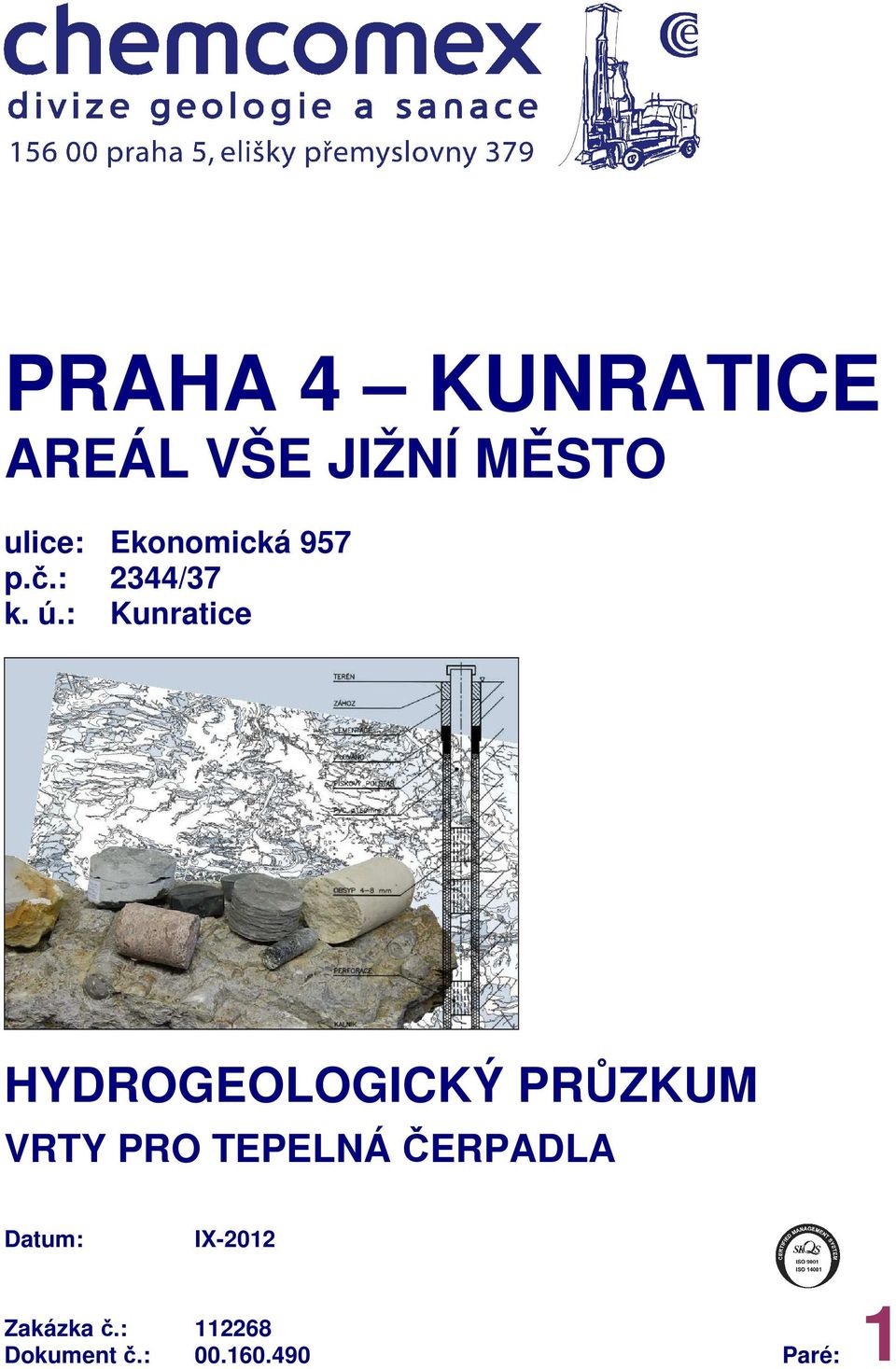 : Kunratice HYDROGEOLOGICKÝ PRŮZKUM VRTY PRO