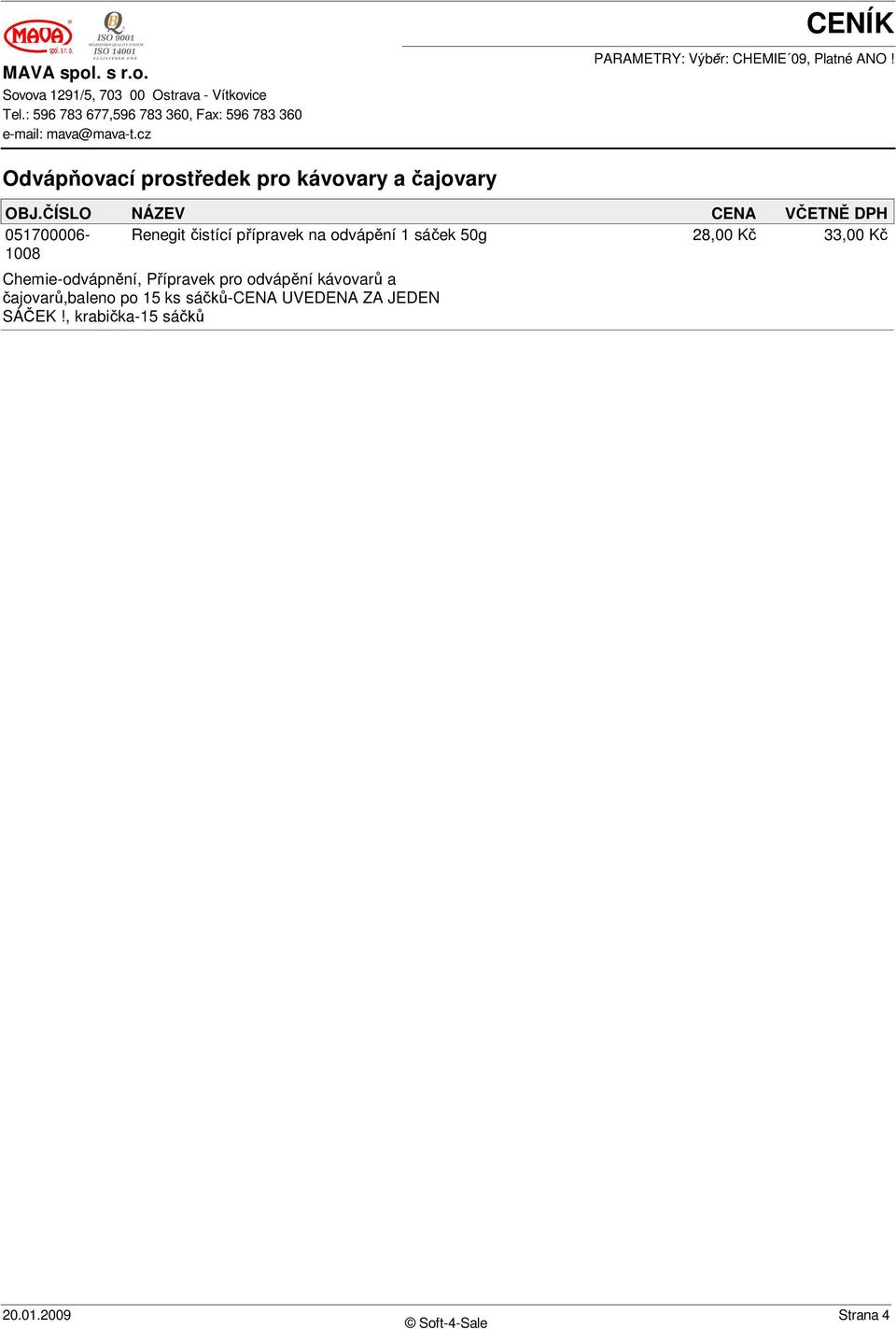 50g 28,00 K 1008 Chemie-odvápn ní, P ípravek pro odváp ní kávovar a