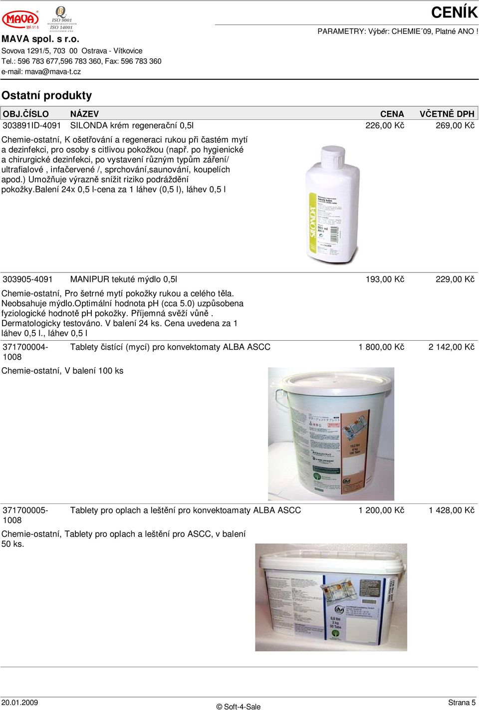 po hygienické a chirurgické dezinfekci, po vystavení r zným typ m zá ení/ ultrafialové, infa ervené /, sprchování,saunování, koupelích apod.) Umož uje výrazn snížit riziko podrážd ní pokožky.