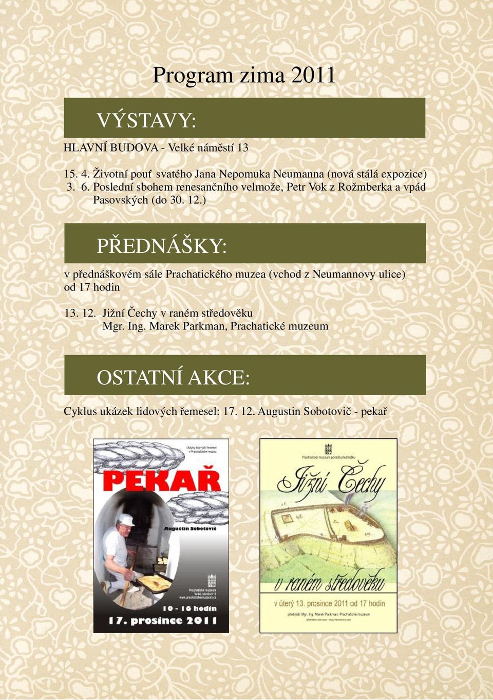 Poslední sbohem renesančního velmože, Petr Vok z Rožmberka a vpád Pasovských (do 30. 12.