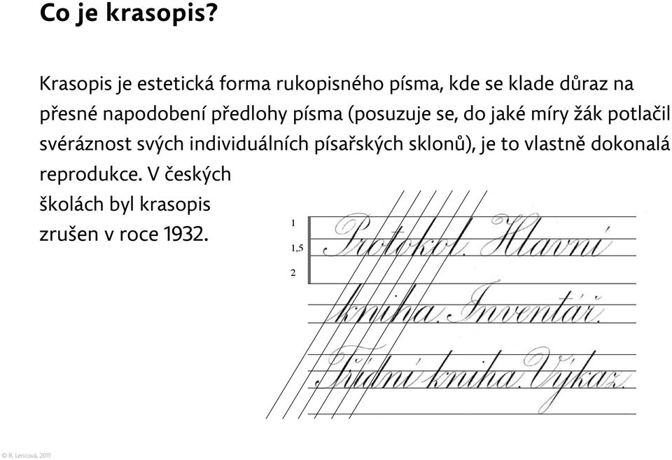 napodobení předlohy písma (posuzuje se, do jaké míry žák potlačil