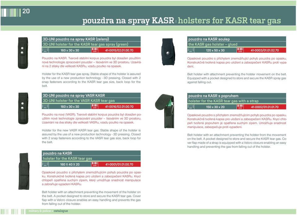 Holster for the KASR tear gas spray. Stable shape of the holster is assured by the use of a new production technology - 3D pressing.
